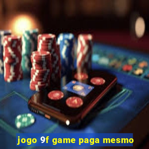 jogo 9f game paga mesmo